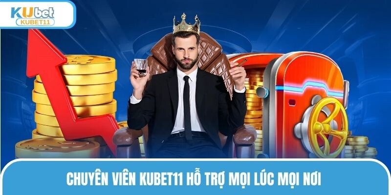 Chuyên viên KUBET11 hỗ trợ mọi lúc mọi nơi 